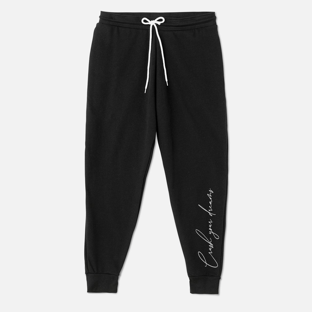 CRUSH YOUR DREAMS Sweatpants